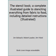 The stencil book; a complete illustrated guide to stenciling everything from fabric to food, including detailed instructions (Illustrated), Used [Hardcover]
