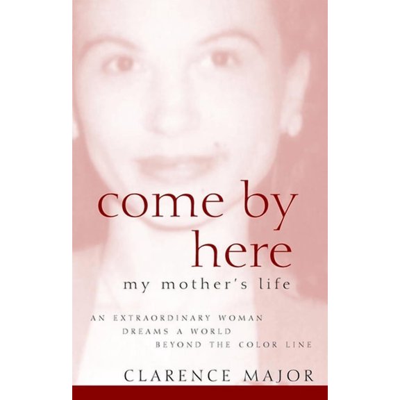 Come by Here: My Mother's Life, (Hardcover)