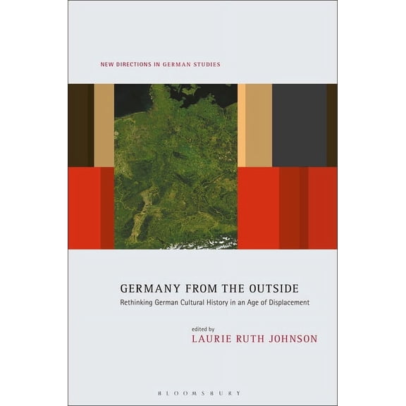 New Directions in German Studies Germany from the Outside: Rethinking German Cultural History in an Age of Displacement, (Paperback)