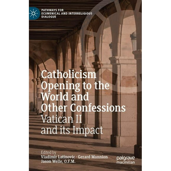 Pathways for Ecumenical and Interreligious Dialogue: Catholicism Opening to the World and Other Confessions : Vatican II and Its Impact (Hardcover)