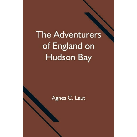 The Adventurers of England on Hudson Bay, (Paperback)