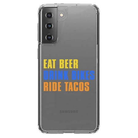 DistinctInk Clear Hybrid Case for Samsung Galaxy S21 (6.2 Screen) - Eat Beer Drink Bikes Ride Tacos - Lightweight Grip