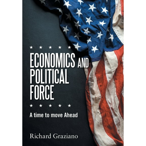 Economics and Political Force: A Time to Move Ahead (Hardcover)