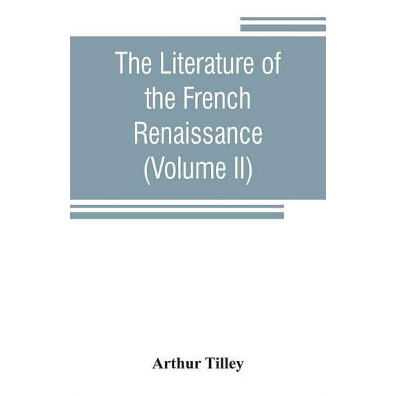 The literature of the French renaissance (Volume II), (Paperback)