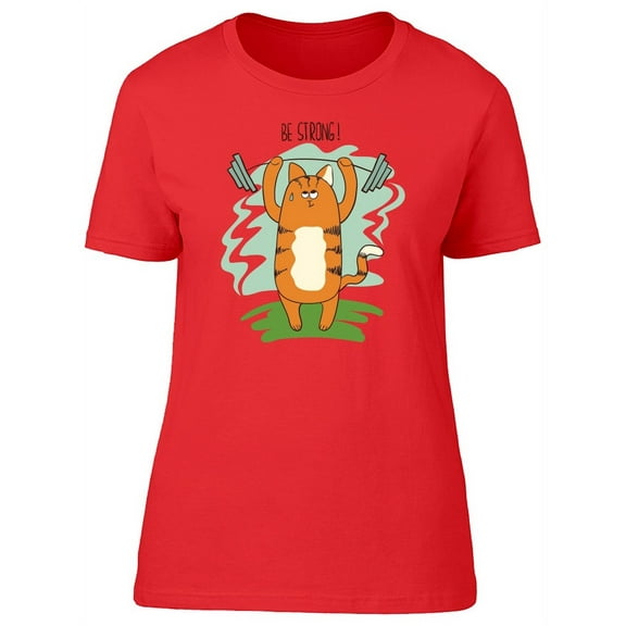 Be Strong! Cat Barbell T-Shirt Women -Image by Shutterstock, Female x-Large