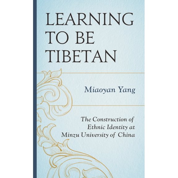 Emerging Perspectives on Education in Ch Learning to Be Tibetan: The Construction of Ethnic Identity at Minzu University of China, (Hardcover)