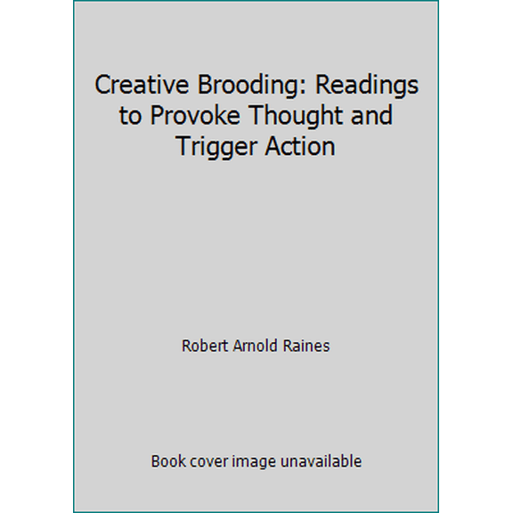 Pre-Owned Creative Brooding: Readings to Provoke Thought and Trigger Action (Paperback) 0020812000 9780020812005