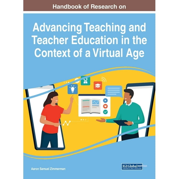 Handbook of Research on Advancing Teaching and Teacher Education in the Context of a Virtual Age, (Hardcover)