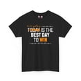 thumbnail image 2 of DJH Apparel | Everyday Is The Best Day To Win Motivational Unisex T-shirt, 2 of 7