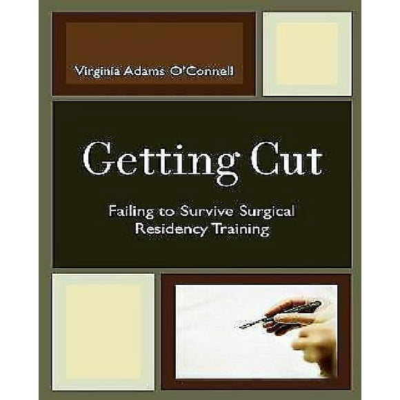 Getting Cut: Failing to Survive Surgical Residency Training