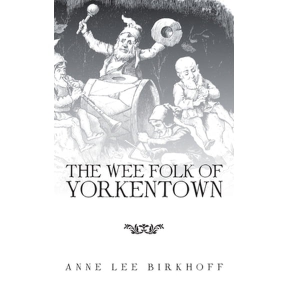 Pre-Owned The Wee Folk of Yorkentown (Paperback) 198224691X 9781982246914