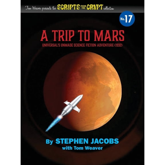Scripts from the Crypt No. 17 - A Trip to Mars, (Paperback)