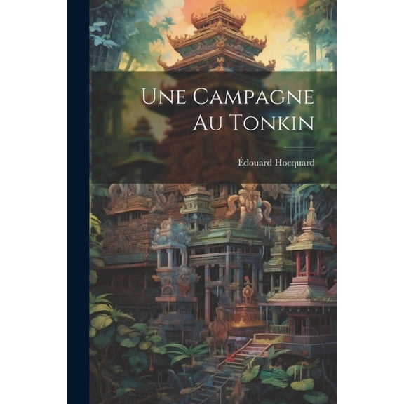 Une Campagne Au Tonkin (Paperback)