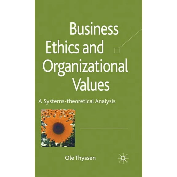 Business Ethics and Organizational Values: A Systems-Theoretical Analysis, (Hardcover)