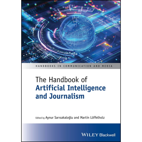 Handbooks in Communication and Media The Handbook of Artificial Intelligence and Journalism, (Hardcover)