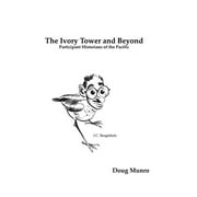 Pacific Focus: The Ivory Tower and Beyond: Participant Historians of the Pacific (Hardcover)