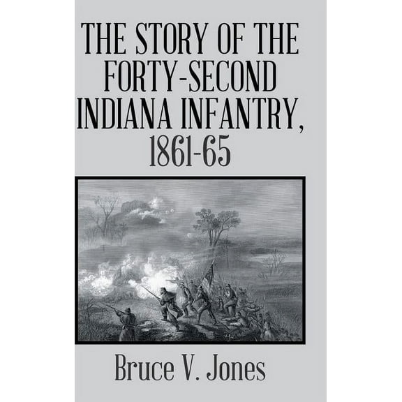 The Story of the Forty-second Indiana Infantry, 1861-65. (Hardcover)