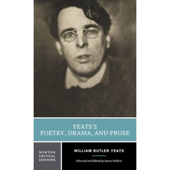 Pre-Owned Yeats's Poetry, Drama, and Prose: A Norton Critical Edition (Paperback) 0393974979 9780393974973