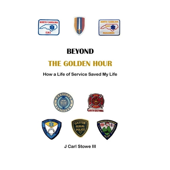 Beyond The Golden Hour: How a Life of Service Saved My Life, (Hardcover)