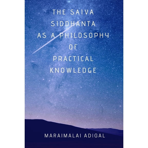 The Saiva Siddhanta as a Philosophy of Practical Knowledge, (Paperback)
