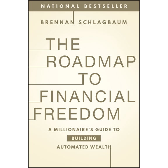 The Roadmap to Financial Freedom: A Millionaire's Guide to Building Automated Wealth, (Paperback)