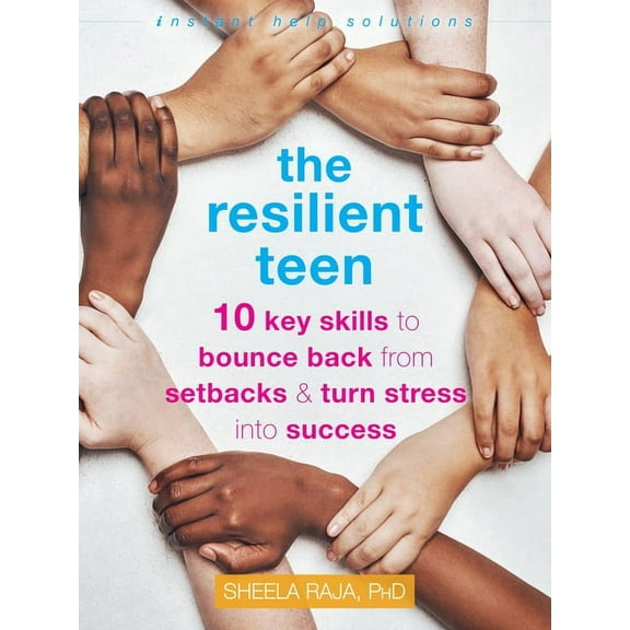 Instant Help Solutions The Resilient Teen: 10 Key Skills to Bounce Back from Setbacks and Turn Stress Into Success, (Paperback)