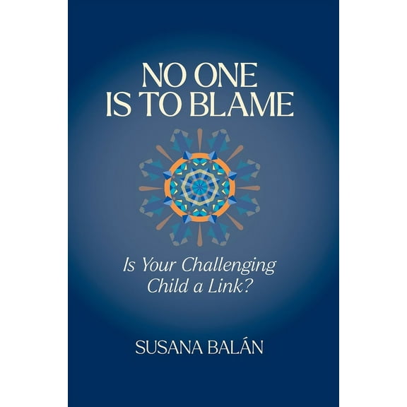 No One Is to Blame: Is Your Challenging Child a Link?, (Paperback)