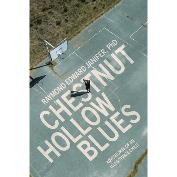 Chestnut Hollow Blues: Adventures of an Illegitimate Child, (Paperback)