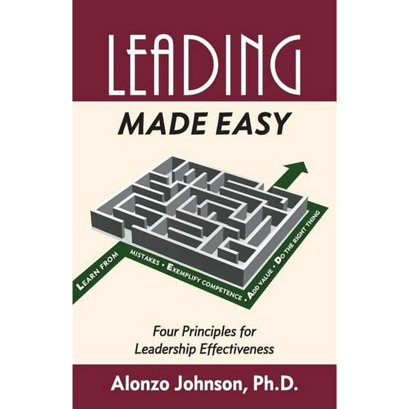 Leading Made Easy: Four Principles for Leadership Effectiveness (Paperback) by Alonzo Johnson