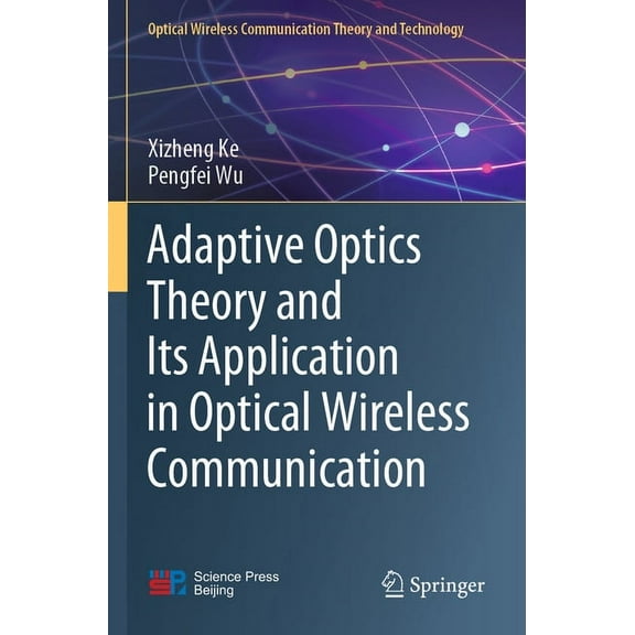 Optical Wireless Communication Theory an Adaptive Optics Theory and Its Application in Optical Wireless Communication, (Paperback)