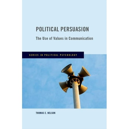Political Psychology Political Persuasion: The Use of Values in Communication (Hardcover)