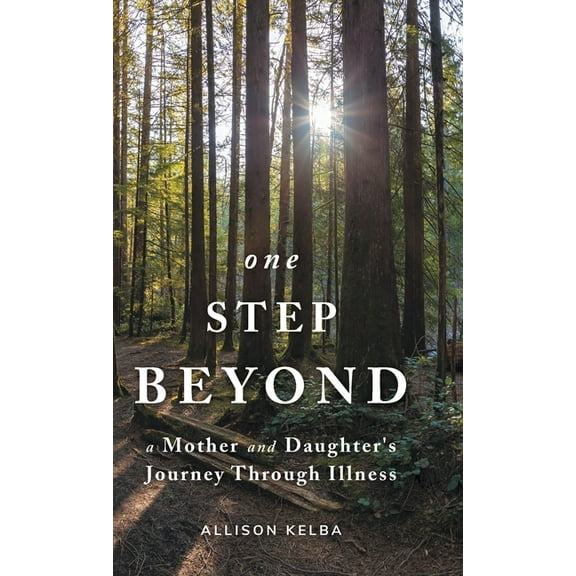 One Step Beyond: A Mother and Daughter's Journey Through Illness, (Hardcover)