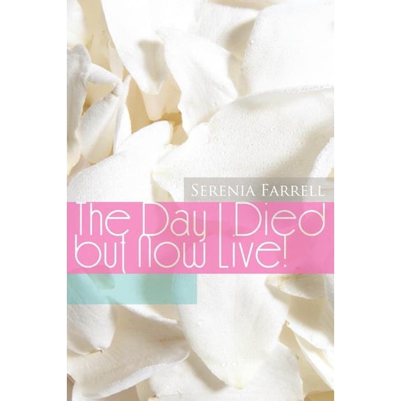 The Day I Died But Now Live! (Paperback)