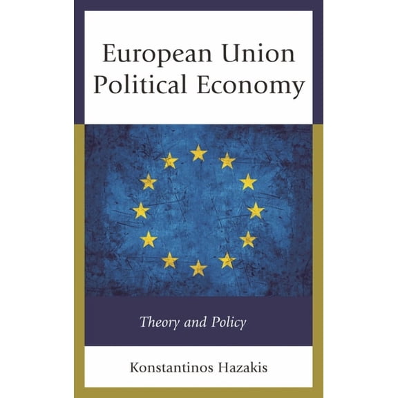 European Union Political Economy: Theory and Policy, (Hardcover)