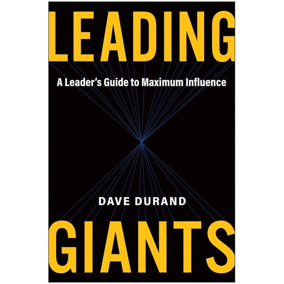 Pre-Owned Leading Giants: A Leader's Guide to Maximum Influence (Hardcover) 1637746334 9781637746332