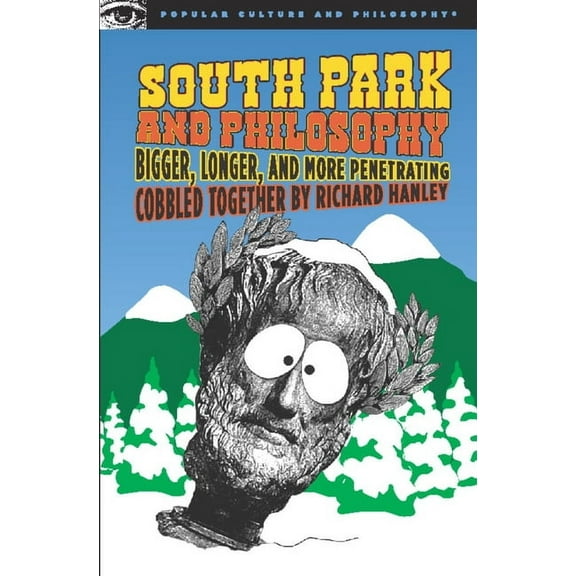 Popular Culture and Philosophy South Park and Philosophy: Bigger, Longer, and More Penetrating, (Paperback)