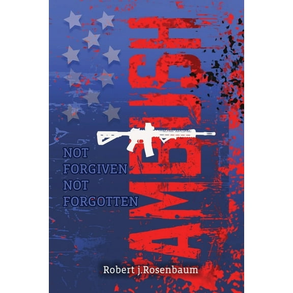 Ambush: Not Forgotten Not Forgiven, (Paperback)