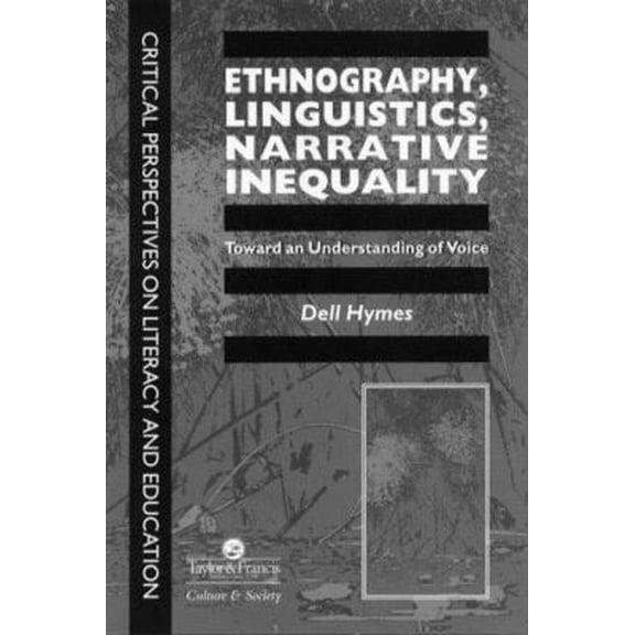 Pre-Owned Ethnography, Linguistics, Narrative Inequality: Toward An Understanding Of voice (Critical Perspectives on Literacy and Education) (Paperback) 0748403485 9780748403486