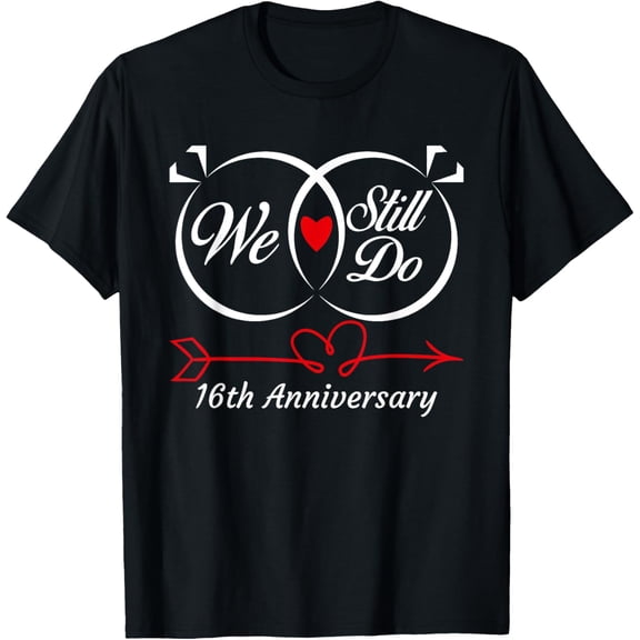 We Still Do 16th Anniversary 16 Years Old Of Marriage Couple T-Shirt