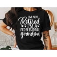 thumbnail image 2 of I'm Not Retired I'm A Professional Grandma T-Shirt - Retirement Gift, 2 of 9