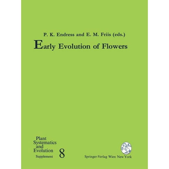 Plant Systematics and Evolution - Supple Early Evolution of Flowers, Book 8, (Paperback)