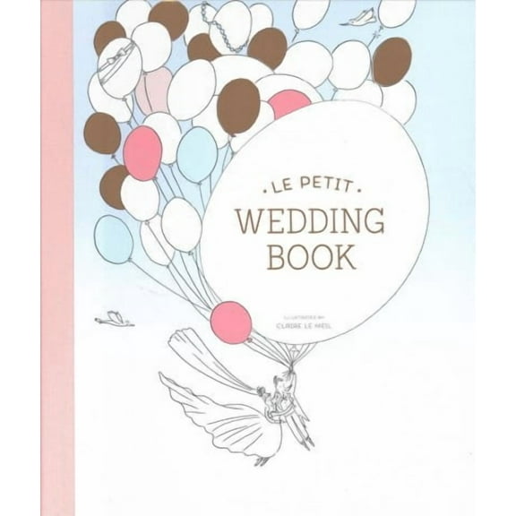 Le Petit Wedding Book : (Wedding Scrapbook, Wedding Keepsake, Bridal Planner) (Hardcover)