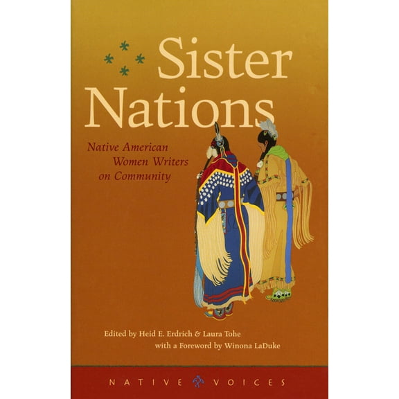 Native Voices Sister Nations: Native American Women Writers on Community, (Paperback)