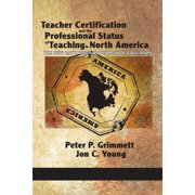 Teacher Certification and the Professional Status of Teaching in North America: The New Battleground for Public Educatio, (Paperback)