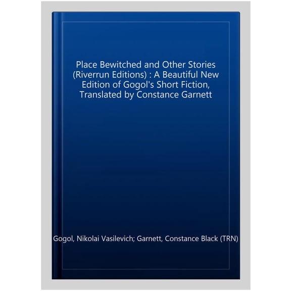 Pre-Owned Place Bewitched and Other Stories (Riverrun Editions) : A Beautiful New Edition of Gogol's Short Fiction, Translated by Constance Garnett