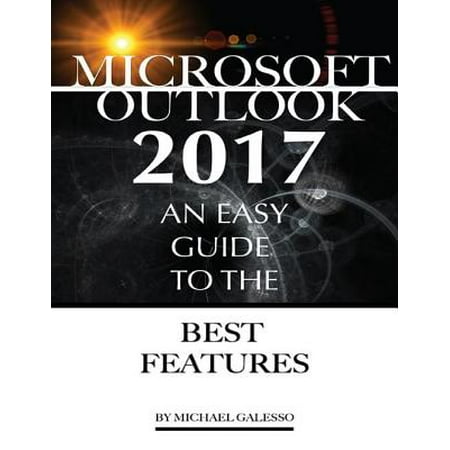 Outlook 2017: An Easy Guide to the Best Features -