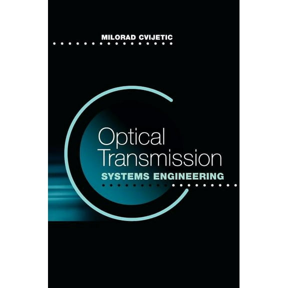 Artech House Optoelectronics Library: Optical Transmission Systems Engineerin (Hardcover)