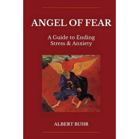 Angel of Fear: A Guide to End Stress & Anxiety (Paperback)
