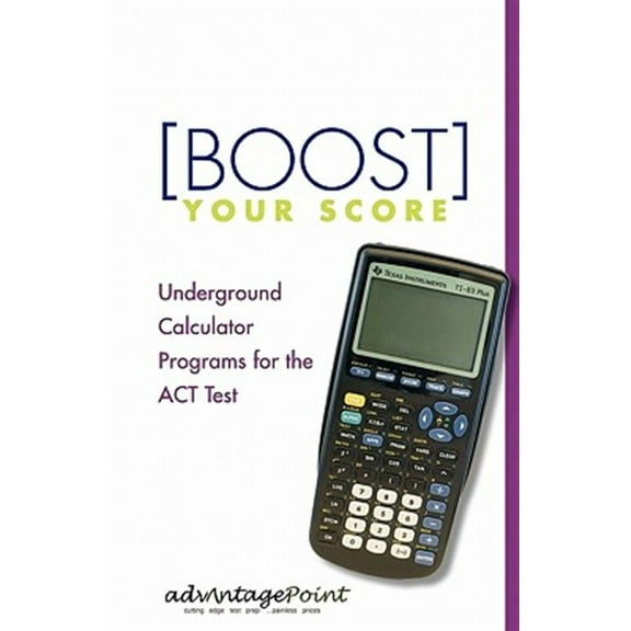 Boost Your Score: Underground Calculator Programs for the ACT Test (Paperback) by Devorah Goldblatt, Advantage Point