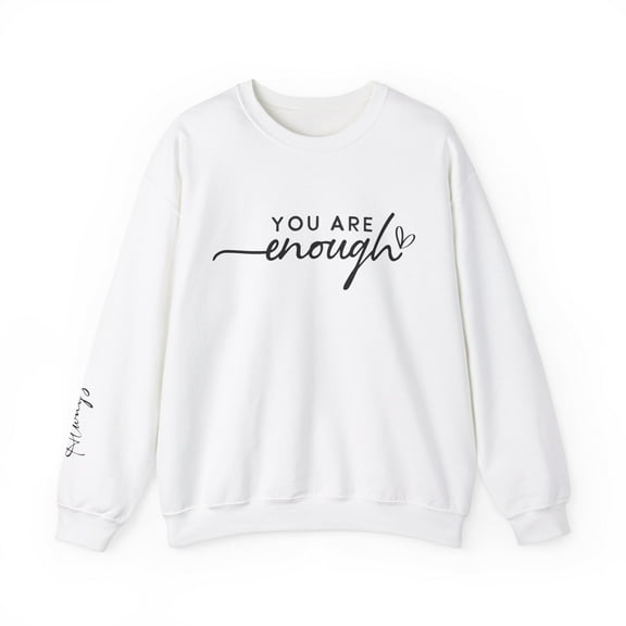 Motivational You Are Enough Always Women's Crewneck Sweatshirt